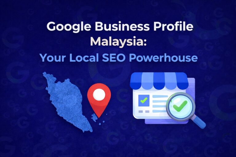 Google Business Profile Malaysia - Your Local SEO Powerhouse