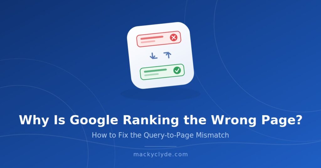 How to Fix Google Ranking the Wrong Page for Your Target Keyword